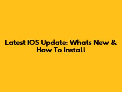 Latest IOS Update: What's New & How To Install