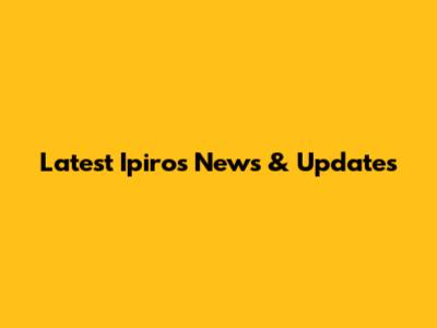 Latest Ipiros News & Updates