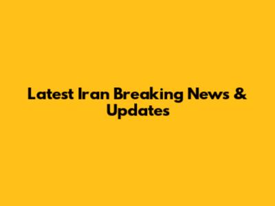 Latest Iran Breaking News & Updates