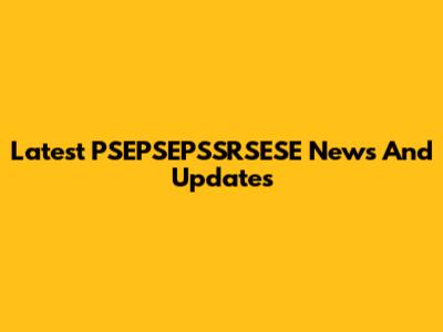 Latest PSEPSEPSSRSESE News And Updates