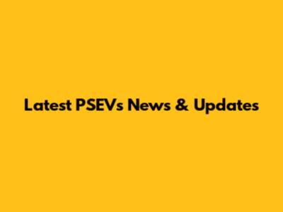 Latest PSEVs News & Updates