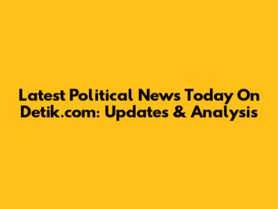 Latest Political News Today On Detik.com: Updates & Analysis