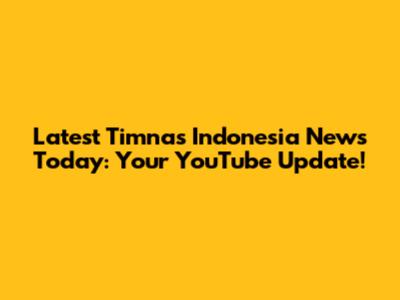 Latest Timnas Indonesia News Today: Your YouTube Update!