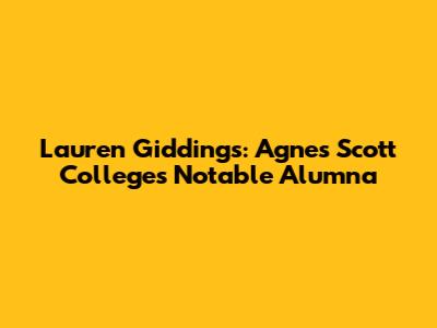 Lauren Giddings: Agnes Scott College's Notable Alumna