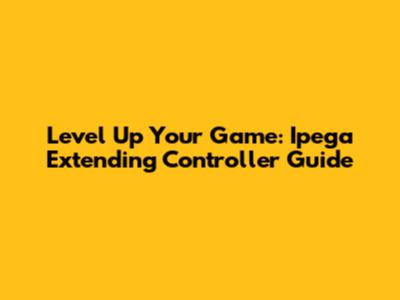 Level Up Your Game: Ipega Extending Controller Guide