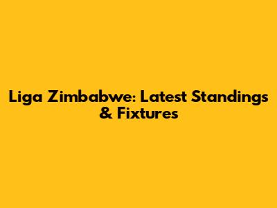 Liga Zimbabwe: Latest Standings & Fixtures