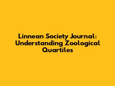 Linnean Society Journal: Understanding Zoological Quartiles