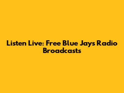 Listen Live: Free Blue Jays Radio Broadcasts