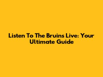 Listen To The Bruins Live: Your Ultimate Guide