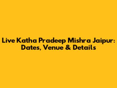 Live Katha Pradeep Mishra Jaipur: Dates, Venue & Details