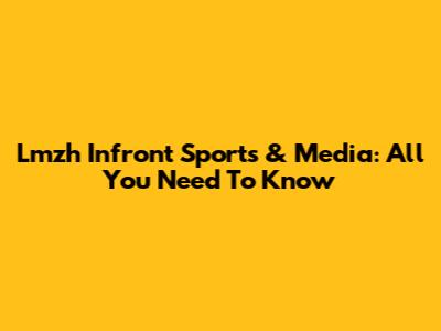 Lmzh Infront Sports & Media: All You Need To Know