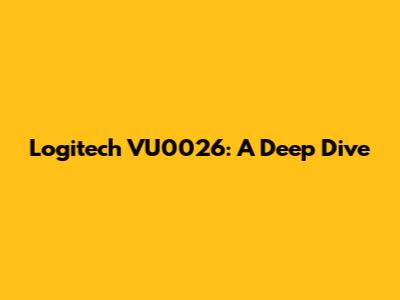 Logitech VU0026: A Deep Dive