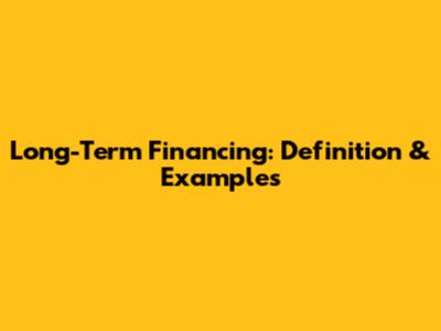 Long-Term Financing: Definition & Examples