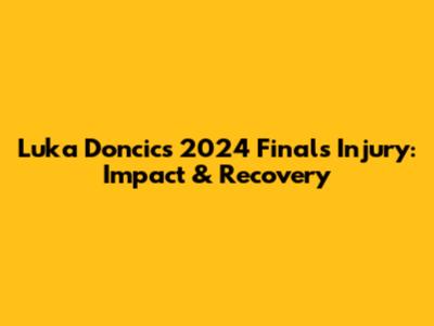 Luka Doncic's 2024 Finals Injury: Impact & Recovery