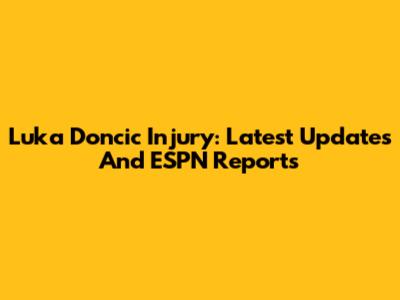 Luka Doncic Injury: Latest Updates And ESPN Reports
