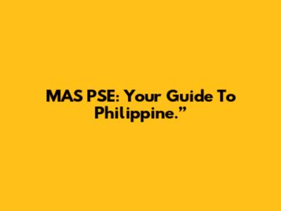 MAS PSE: Your Guide To Philippine.”