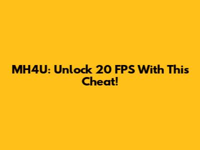 MH4U: Unlock 20 FPS With This Cheat!