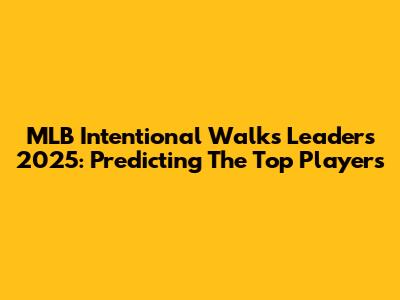 MLB Intentional Walks Leaders 2025: Predicting The Top Players