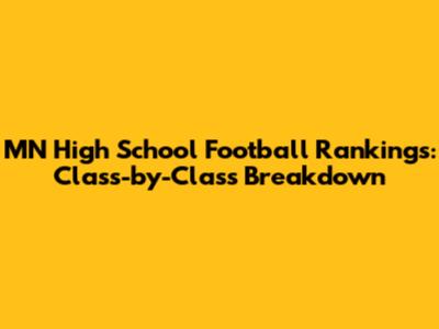MN High School Football Rankings: Class-by-Class Breakdown