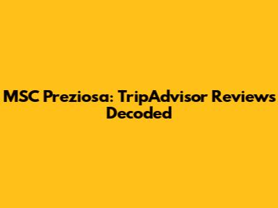 MSC Preziosa: TripAdvisor Reviews Decoded
