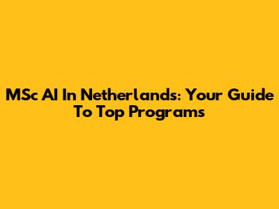 MSc AI In Netherlands: Your Guide To Top Programs