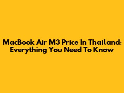 MacBook Air M3 Price In Thailand: Everything You Need To Know