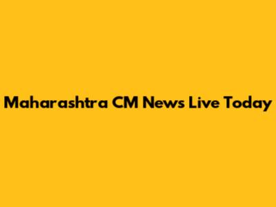 Maharashtra CM News Live Today