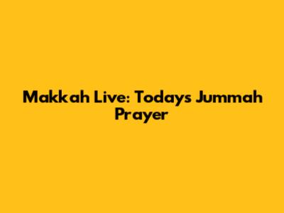 Makkah Live: Today's Jummah Prayer