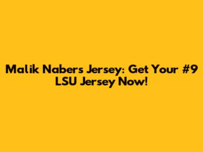 Malik Nabers Jersey: Get Your #9 LSU Jersey Now!