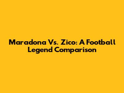 Maradona Vs. Zico: A Football Legend Comparison