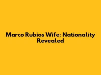 Marco Rubio's Wife: Nationality Revealed