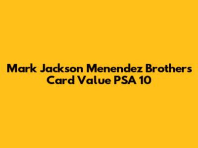 Mark Jackson Menendez Brothers Card Value PSA 10