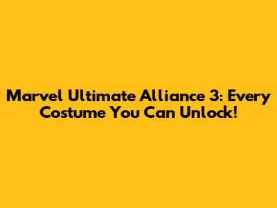 Marvel Ultimate Alliance 3: Every Costume You Can Unlock!