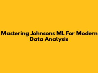 Mastering Johnsons ML For Modern Data Analysis