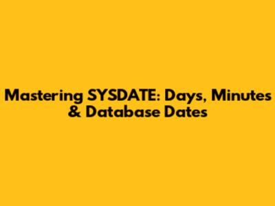 Mastering SYSDATE: Days, Minutes & Database Dates