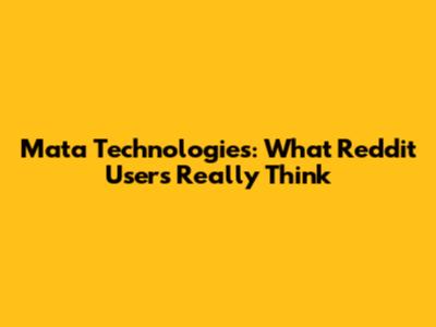 Mata Technologies: What Reddit Users Really Think