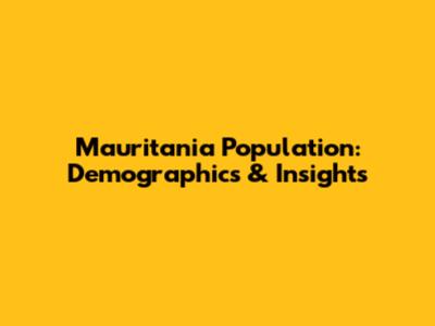 Mauritania Population: Demographics & Insights