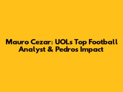 Mauro Cezar: UOL's Top Football Analyst & Pedro's Impact