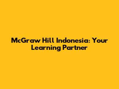 McGraw Hill Indonesia: Your Learning Partner