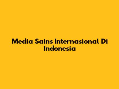 Media Sains Internasional Di Indonesia