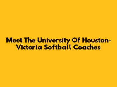 Meet The University Of Houston-Victoria Softball Coaches