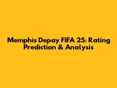 Memphis Depay FIFA 25: Rating Prediction & Analysis