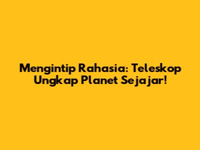Mengintip Rahasia: Teleskop Ungkap Planet Sejajar!