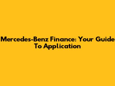 Mercedes-Benz Finance: Your Guide To Application