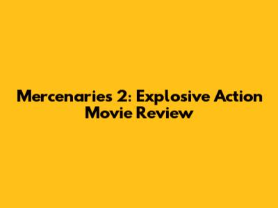 Mercenaries 2: Explosive Action Movie Review
