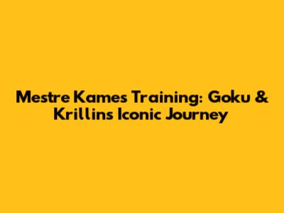 Mestre Kame's Training: Goku & Krillin's Iconic Journey
