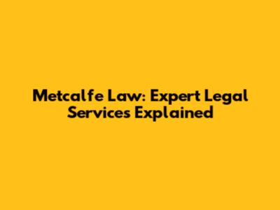 Metcalfe Law: Expert Legal Services Explained