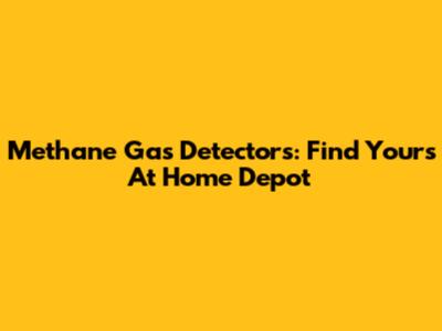 Methane Gas Detectors: Find Yours At Home Depot