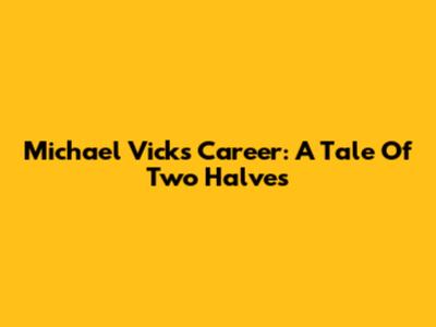Michael Vick's Career: A Tale Of Two Halves