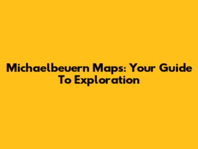 Michaelbeuern Maps: Your Guide To Exploration